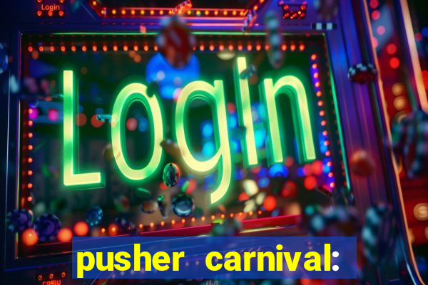 pusher carnival: coin master